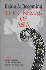 Book cover of Being And Becoming: The Cinemas Of Asia by Aruna Vasudev
