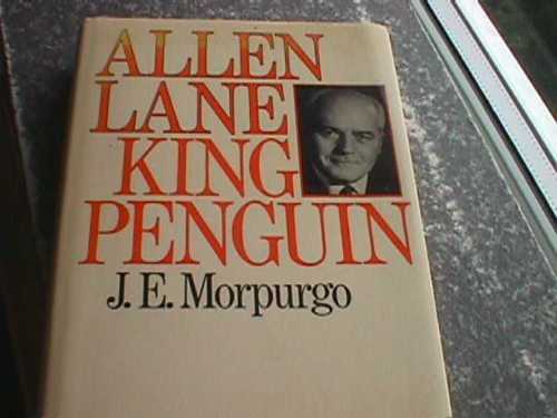Book cover of Allen Lane, King Penguin: A Biography by J.E. Morpurgo