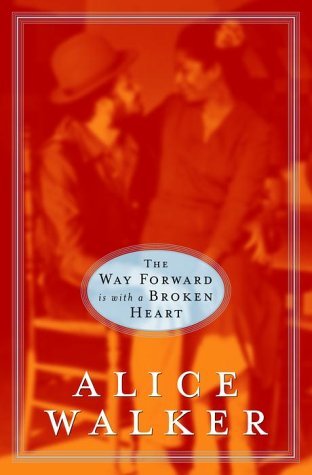 Book cover of The Way Forward Is With A Broken Heart by Alice Walker