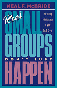 Book cover of Real Small Groups Don't Just Happen: Nurturing Relationships In Your Small Group by Neal F. McBride, Student Life