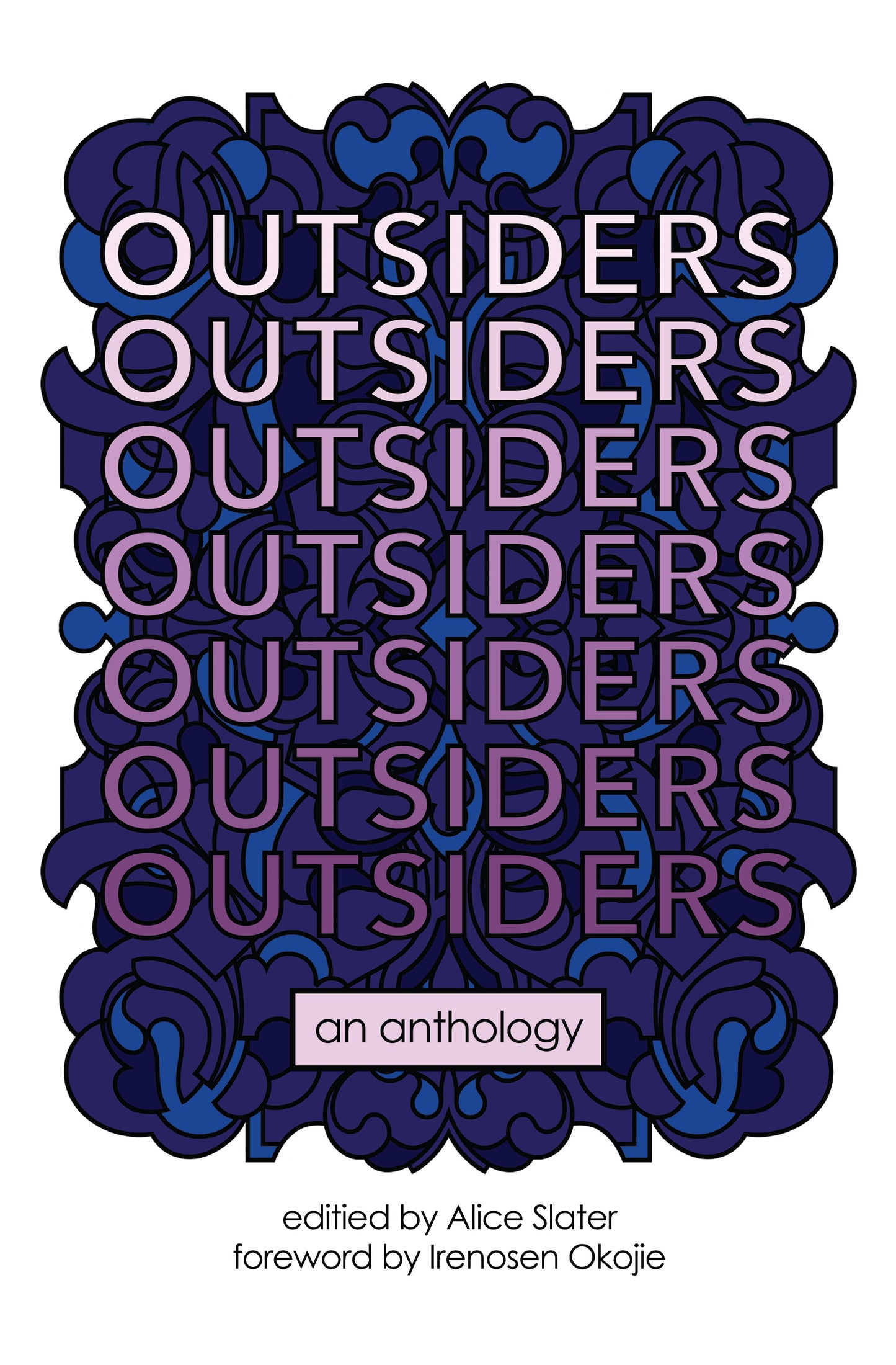 Book cover of Outsiders by Alice   Slater (Ed.), Kirsty Logan, Jen Campbell, Sarvat Hasin, Leone Ross, Anna Wood, Eley Williams, Stephanie Victoire, Julia Armfield, Beverley Ho, Lara    Williams, Susan James, Heather Parry, Anna Walsh, Emma Hutton, Lena Mohamed