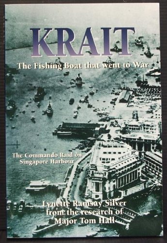 Book cover of Krait. The Fishing Boat That Went To War. The Commando Raid On Singapore Harbour by Lynette Ramsay Silver