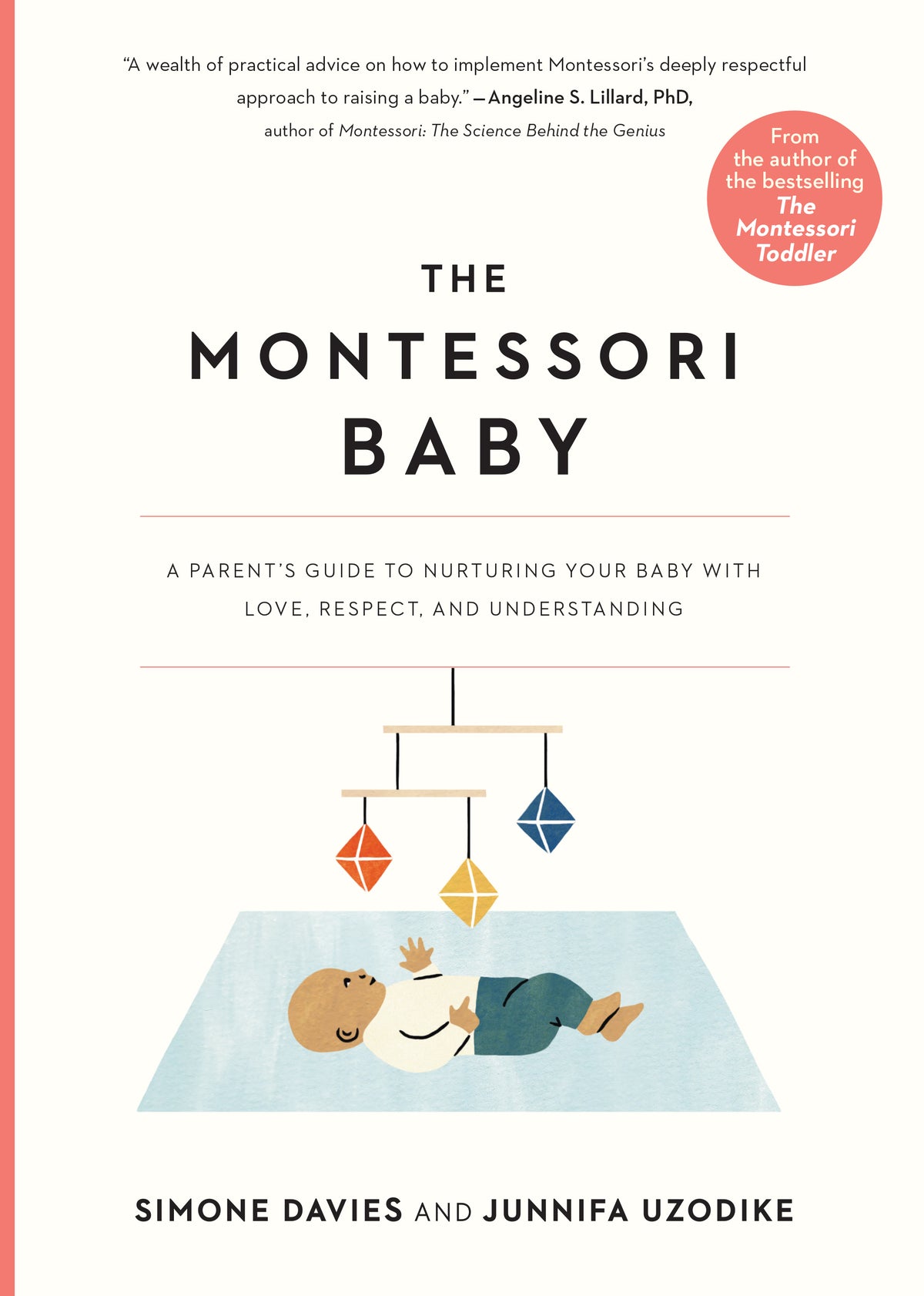 Book cover of The Montessori Baby: A Parent's Guide To Nurturing Your Baby With Love, Respect, And Understanding by Simone Davies, Junnifa Uzodike, Sanny van Loon (Illus.)