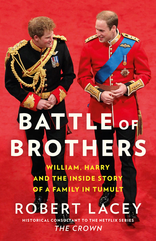 Book cover of Battle Of Brothers: William And Harry–The Inside Story Of A Family In Tumult by Robert Lacey