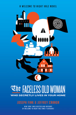 Book cover of The Faceless Old Woman Who Secretly Lives In Your Home by Joseph Fink, Jeffrey Cranor