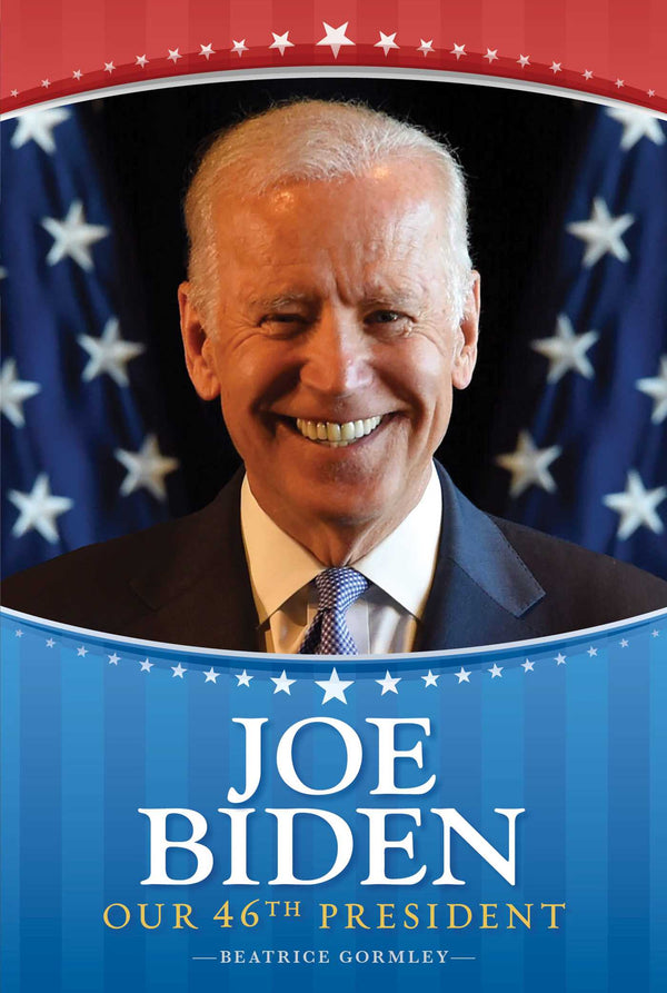 Book cover of Joe Biden: Our 46th President by Beatrice Gormley