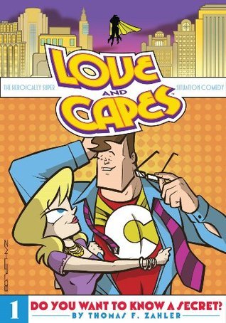 Book cover of Love And Capes Vol. 1: Do You Want To Know A Secret? by Thomas F. Zahler
