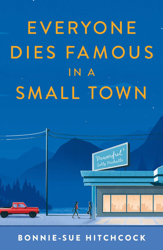 Book cover of Everyone Dies Famous In A Small Town by Bonnie-Sue Hitchcock