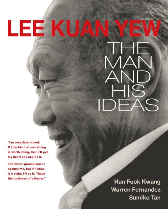 Book cover of Lee Kuan Yew: The Man and His Ideas by Han Fook Kwang, Warren Fernandez, Sumiko Tan