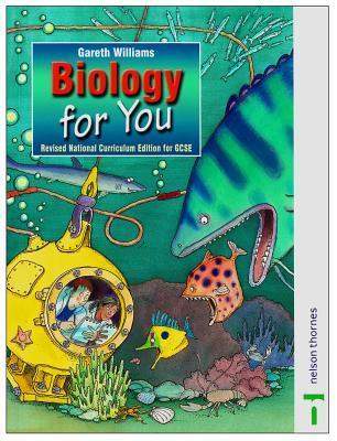 Book cover of Biology For You: Revised National Curriculum Edition Of Gcse by Gareth Williams
