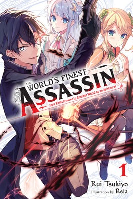 Book cover of The World's Finest Assassin Gets Reincarnated In Another World As An Aristocrat, (Light Novel) Vol. 1 by Reia (Artist)