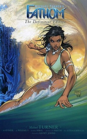 Book cover of Fathom: The Definitive Edition by Michael Layne Turner, Bill O'Neil, Geoff Johns