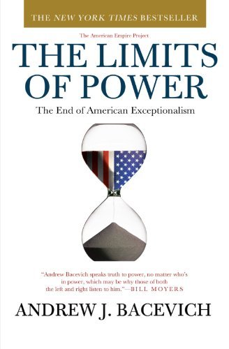 Book cover of The Limits Of Power: The End Of American Exceptionalism by Andrew J. Bacevich