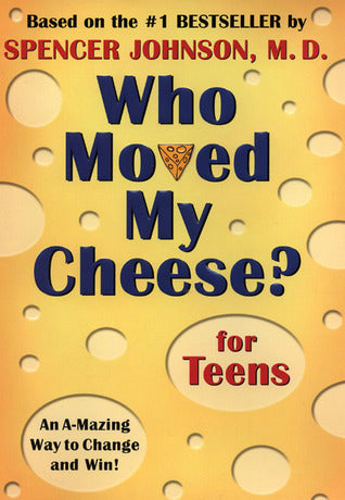 Book cover of Who Moved My Cheese? For Teens by Spencer Johnson