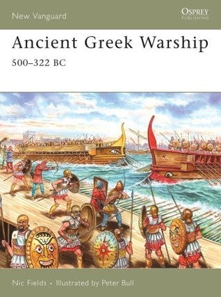 Book cover of Ancient Greek Warship 500–322 Bc by Nic Fields, Peter  Bull (Illus.)