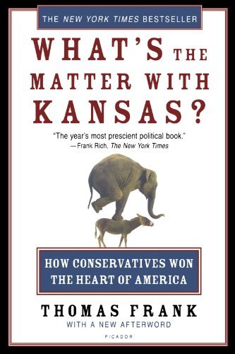 Book cover of What's The Matter With Kansas? How Conservatives Won The Heart Of America by Thomas  Frank