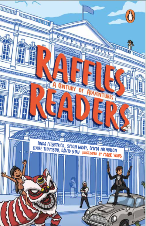 Book cover of Raffles Readers: A Century of Adventures by David Seow (Ed.), Linda J.Fitzpatrick, Linda J. Fitzpatrick, Simon Wray, Emma Nicholson, Claire Thamboo, Mark Yong (Illus.)