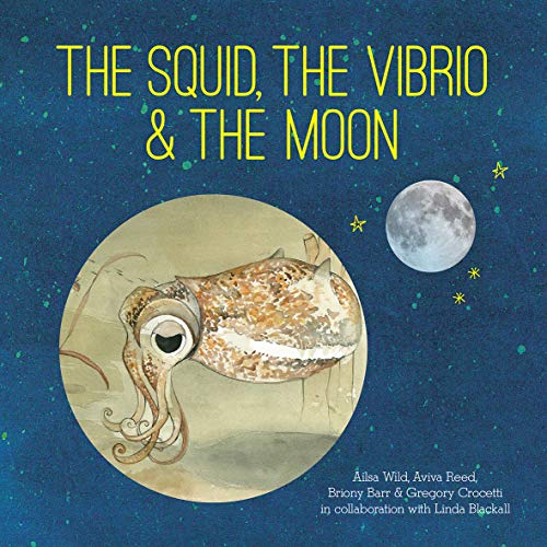 Book cover of The Squid, the Vibrio and the Moon by Ailsa Wild, Aviva Reed, Briony Barr, Gregory Crocetti, Linda Blackall