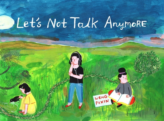 Book cover of Let's Not Talk Anymore by Weng Pixin