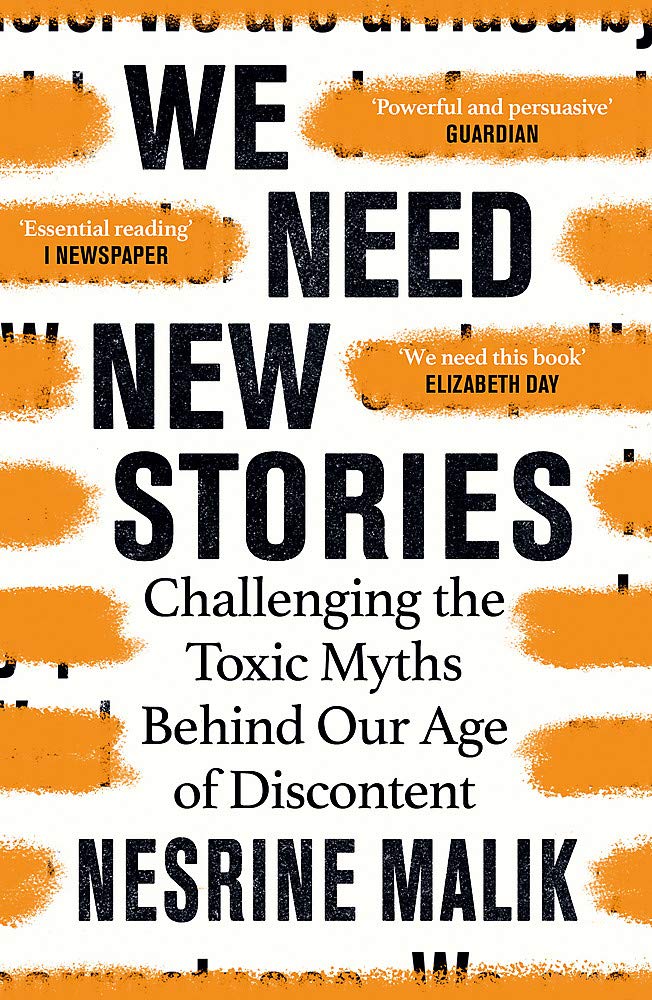 Book cover of We Need New Stories: Challenging The Toxic Myths Behind Our Age Of Discontent by Nesrine Malik