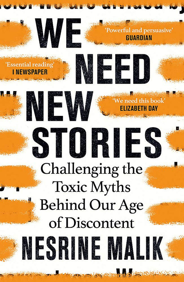 Book cover of We Need New Stories: Challenging The Toxic Myths Behind Our Age Of Discontent by Nesrine Malik
