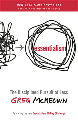 Book cover of Essentialism: The Disciplined Pursuit Of Less by Greg McKeown