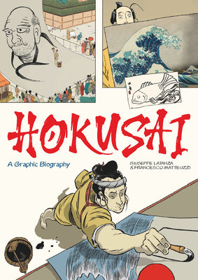 Book cover of Hokusai: A Graphic Biography by Giuseppe Latanza, Francesco Matteuzzi