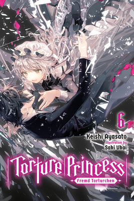 Book cover of Torture Princess: Fremd Torturchen, Vol. 6 by Keishi Ayasato