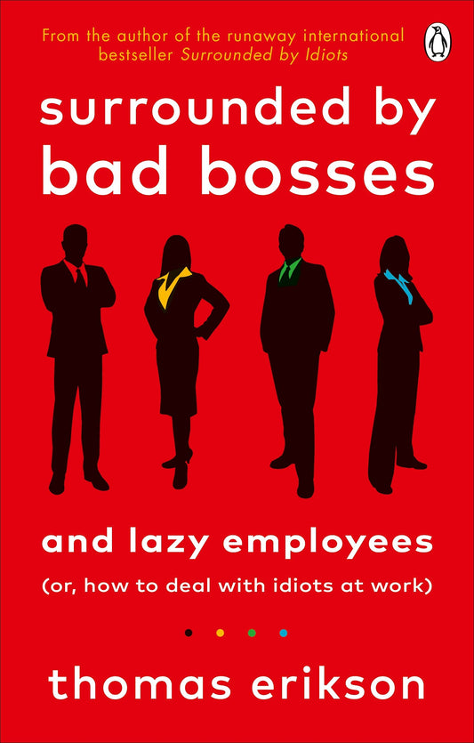 Book cover of Surrounded By Bad Bosses And Lazy Employees: Or, How To Deal With Idiots At Work by Thomas Erikson