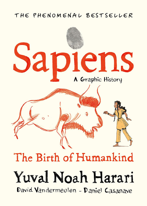 Book cover of Sapiens: A Graphic History, Volume 1 - The Birth Of Humankind by David Vandermeulen (Ed.), Daniel Casanave (Illus.), Yuval Noah Harari