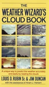 Book cover of The Weather Wizard's Cloud Book: How You Can Forecast The Weather Accurately And Easily By Reading The Clouds by Louis D. Rubin Sr., Jim Duncan, Hiram J. Herbert
