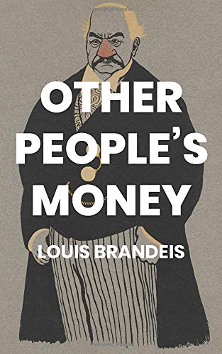 Book cover of Other People's Money And How The Bankers Use It by Louis D. Brandeis
