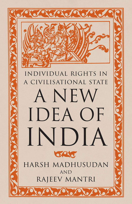 Book cover of A New Idea Of India: Individual Rights In A Civilisational State by Harsh Gupta 'Madhusudan', Rajeev Mantri, Sanjeev Sanyal (Foreword)
