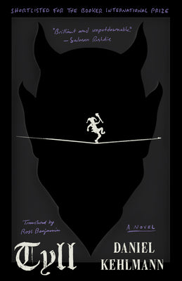 Book cover of Tyll: A Novel by Daniel Kehlmann, Ross Benjamin (Trans.)