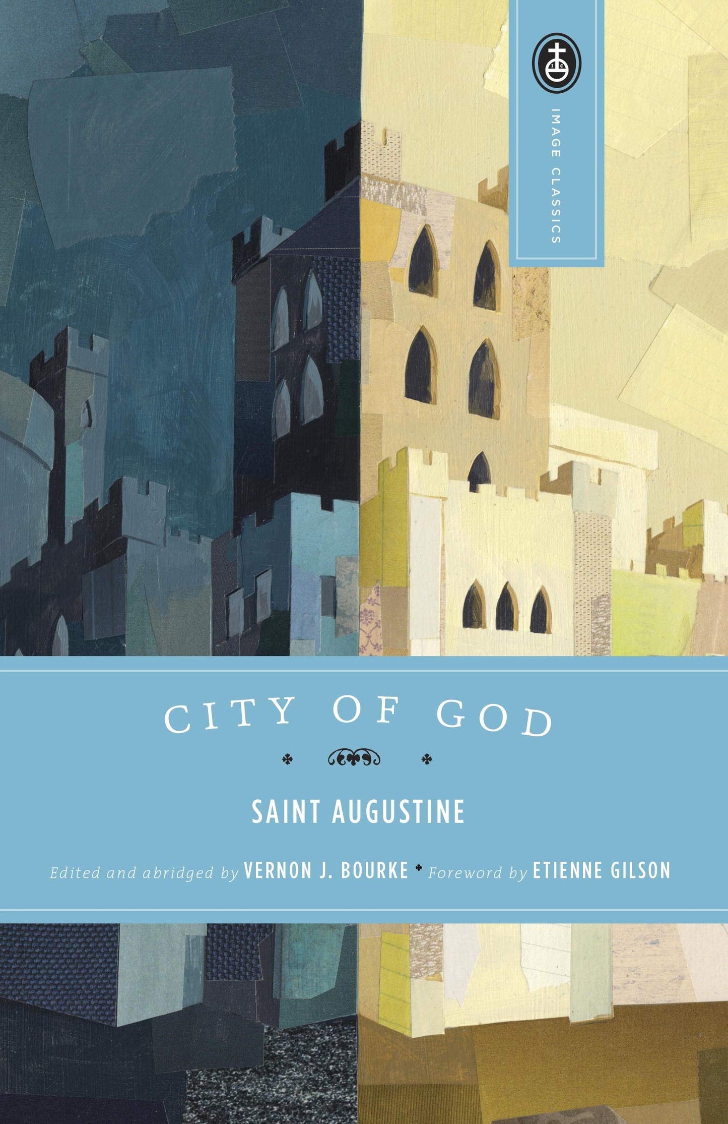 Book cover of City Of God by Augustine of Hippo, Vernon J. Bourke (Editor / Introduction), Étienne Gilson (Foreword), Gerald G. Walsh (Trans.), Demetrius B. Zema (Trans.), Grace Monahan (Trans.), Daniel J. Honan (Trans.)