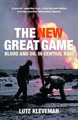 Book cover of The New Great Game : Blood And Oil In Central Asia by lutz-kleveman