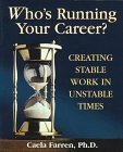 Book cover of Who's Running Your Career?: Creating Stable Work in Unstable Times by Caela Farren