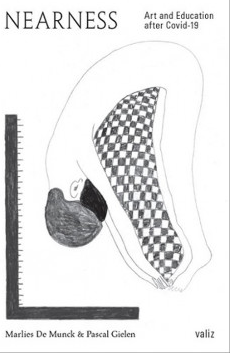 Book cover of Nearness. Art and Education After Covid-19 by Marlies De Munck, Pascal Gielen, Lotte Lara Schöder (Illus.)