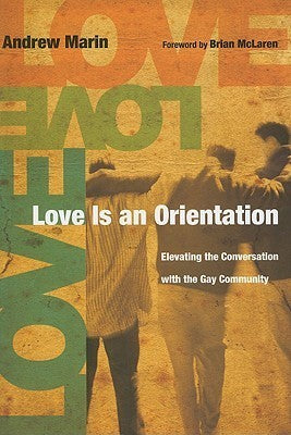 Book cover of Love Is an Orientation: Elevating the Conversation With the Gay Community by Andrew Marin