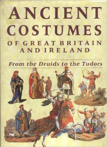 Book cover of Ancient Costumes of Great Britain and Ireland: From the Druids to the Tudors by Charles Hamilton Smith, R. Havell (Illus.)