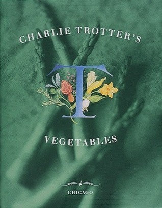 Book cover of Charlie Trotter's Vegetables by Charlie Trotter
