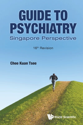 Book cover of Guide To Psychiatry: Singapore Perspective by Kuan Tsee Chee