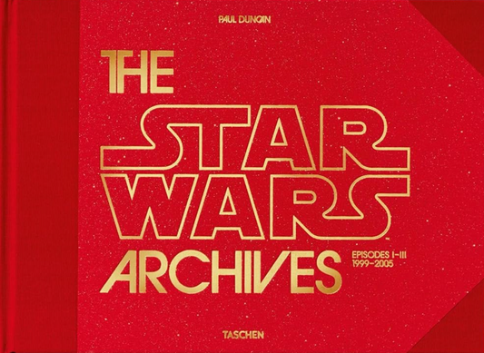 Book cover of The Star Wars Archives: Episodes I-III 1999-2005 by Paul Duncan