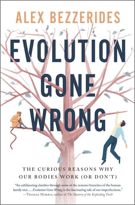 Book cover of Evolution Gone Wrong: The Curious Reasons Why Our Bodies Work by Alex Bezzerides