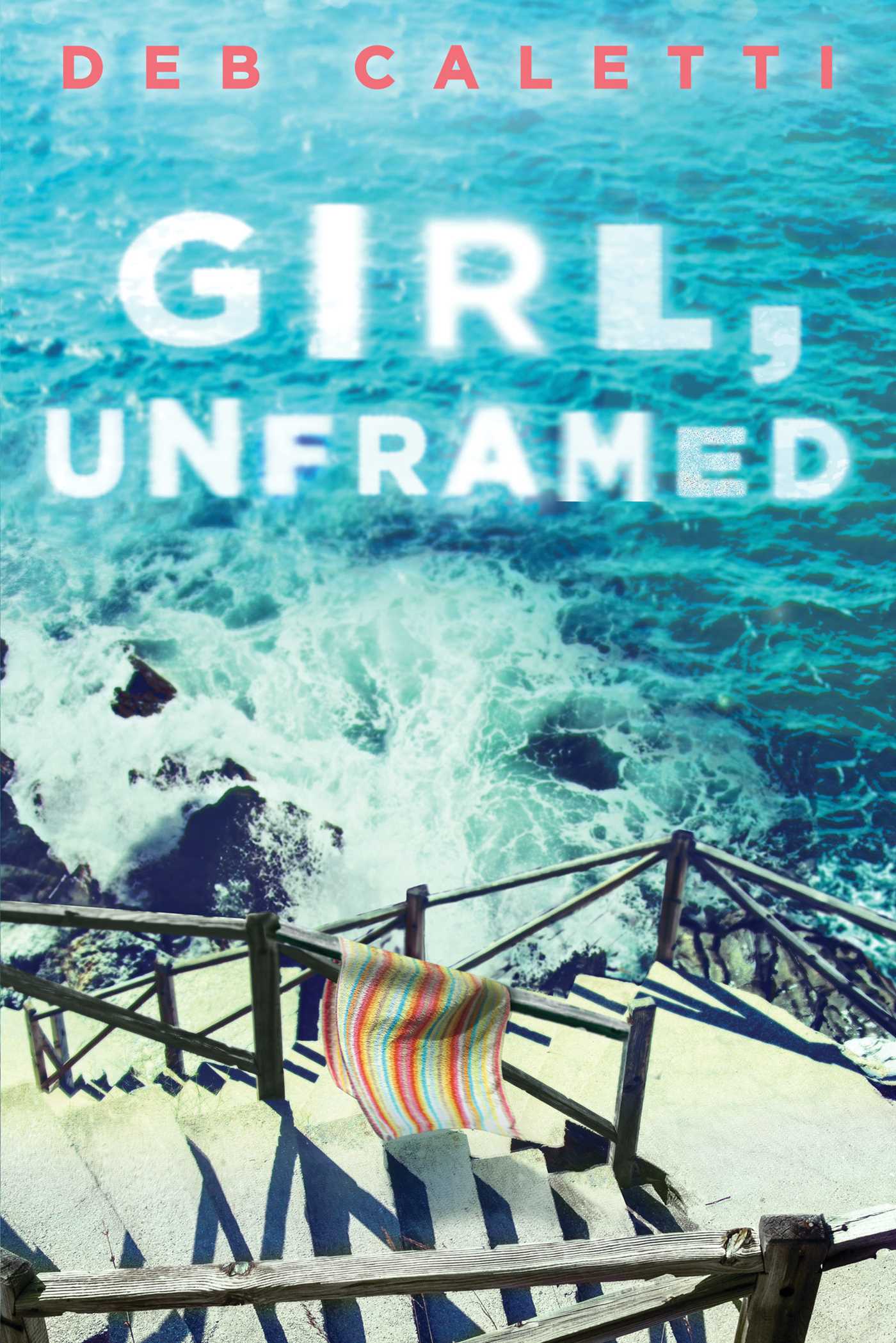 Book cover of Girl, Unframed by Deb Caletti