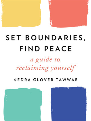 Book cover of Set Boundaries, Find Peace: A Guide To Reclaiming Yourself by Nedra Glover Tawwab