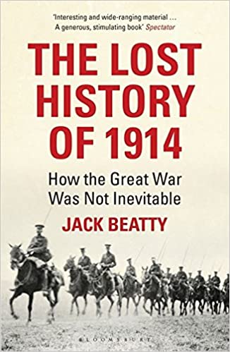 Book cover of The Lost History Of 1914: How The Great War Was Not Inevitable by Jack Beatty