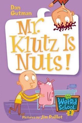 Book cover of Mr. Klutz Is Nuts! by Dan Gutman, Jim Paillot (Illus.)
