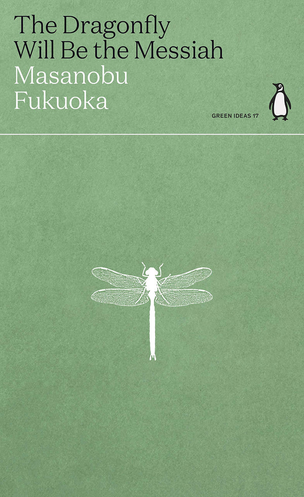 Book cover of The Dragonfly Will Be the Messiah by Masanobu Fukuoka, Larry Korn (Trans.)