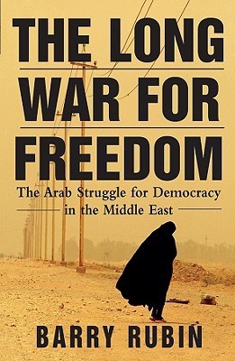 Book cover of The Long War For Freedom: The Arab Struggle For Democracy In The Middle East by Barry Rubin